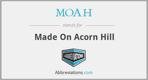 MOAH - Made On Acorn Hill