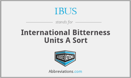 IBUS - International Bitterness Units A Sort