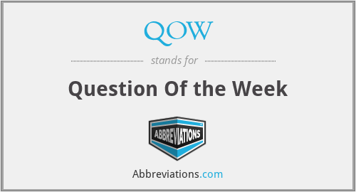 QOW - Question Of the Week