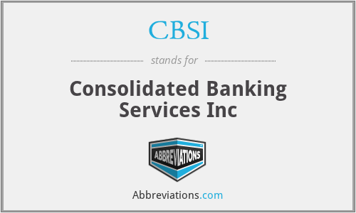 CBSI - Consolidated Banking Services Inc