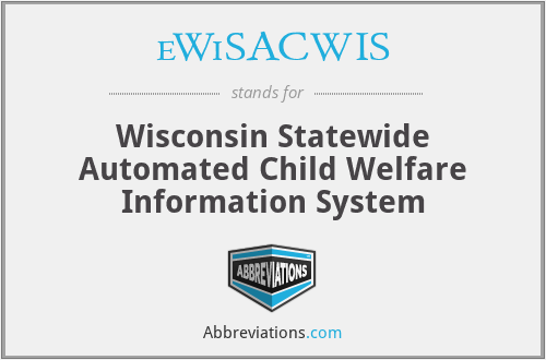eWiSACWIS - Wisconsin Statewide Automated Child Welfare Information System
