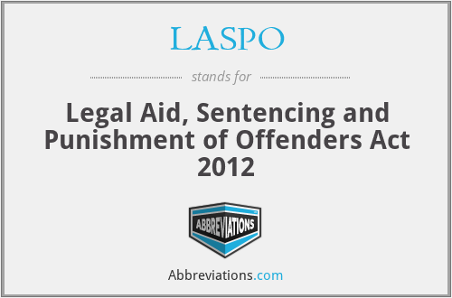 LASPO - Legal Aid, Sentencing and Punishment of Offenders Act 2012