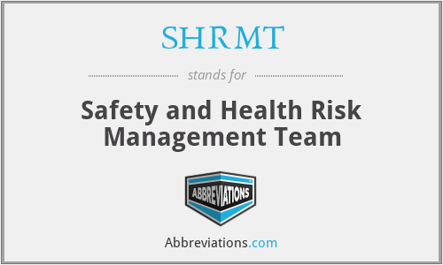 SHRMT - Safety and Health Risk Management Team