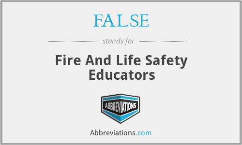 FALSE - Fire And Life Safety Educators