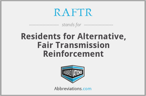 RAFTR - Residents for Alternative, Fair Transmission Reinforcement