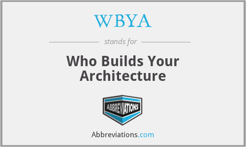 WBYA - Who Builds Your Architecture