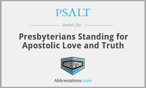 PSALT - Presbyterians Standing for Apostolic Love and Truth