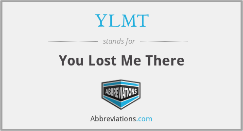 YLMT - You Lost Me There
