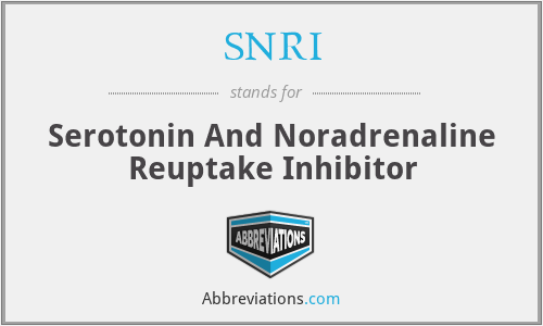 SNRI - Serotonin And Noradrenaline Reuptake Inhibitor