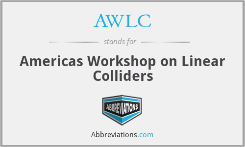 AWLC - Americas Workshop on Linear Colliders