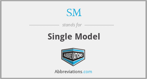 SM - Single Model