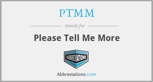 PTMM - Please Tell Me More