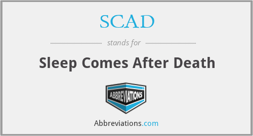 SCAD - Sleep Comes After Death