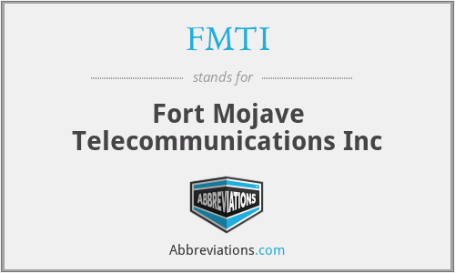 FMTI - Fort Mojave Telecommunications Inc