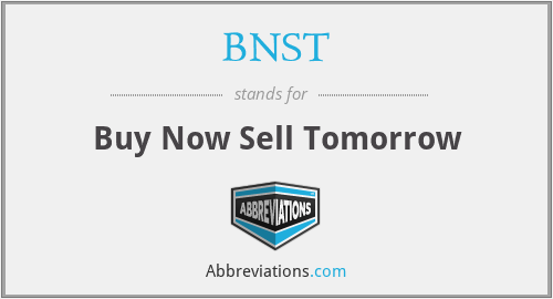 BNST - Buy Now Sell Tomorrow