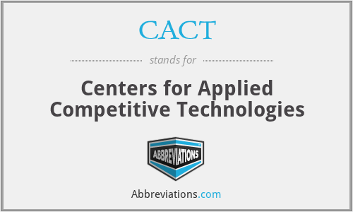 CACT - Centers for Applied Competitive Technologies