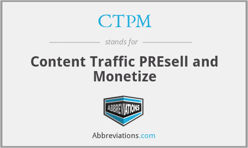 CTPM - Content Traffic PREsell and Monetize