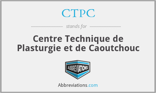 CTPC - Centre Technique de Plasturgie et de Caoutchouc