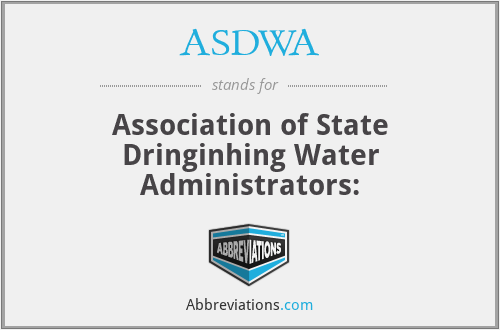 ASDWA - Association of State Dringinhing Water Administrators: