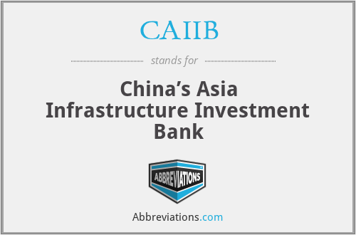 CAIIB - China’s Asia Infrastructure Investment Bank