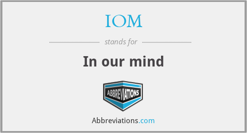 IOM - In our mind