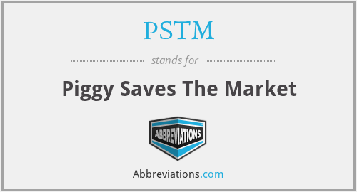 PSTM - Piggy Saves The Market