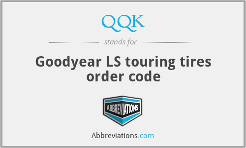 QQK - Goodyear LS touring tires order code