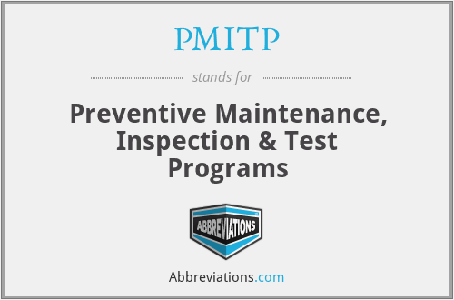 PMITP - Preventive Maintenance, Inspection & Test Programs