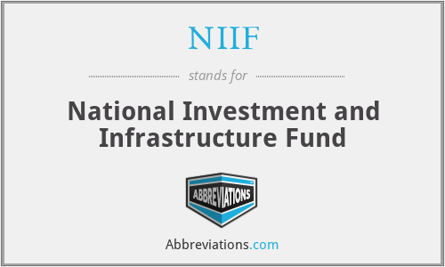 NIIF - National Investment and Infrastructure Fund