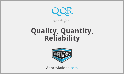 QQR - Quality, Quantity, Reliability