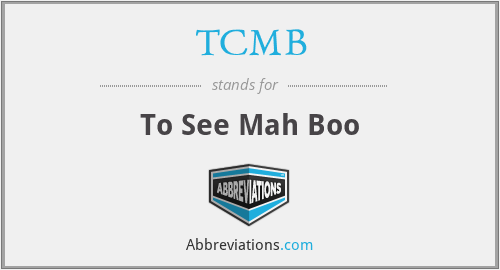 TCMB - To See Mah Boo