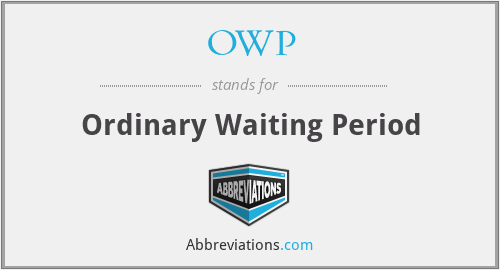 OWP - Ordinary Waiting Period