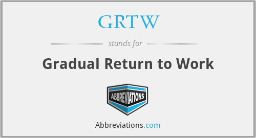 GRTW - Gradual Return to Work