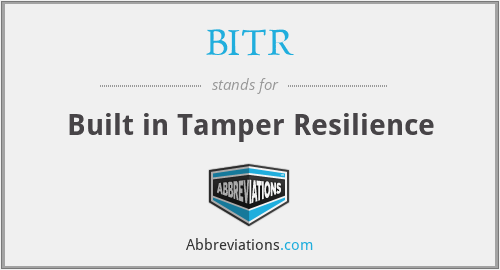 BITR - Built in Tamper Resilience