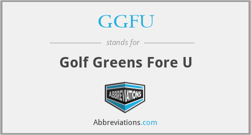 GGFU - Golf Greens Fore U
