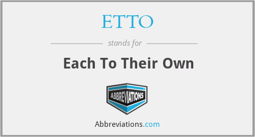 ETTO - Each To Their Own