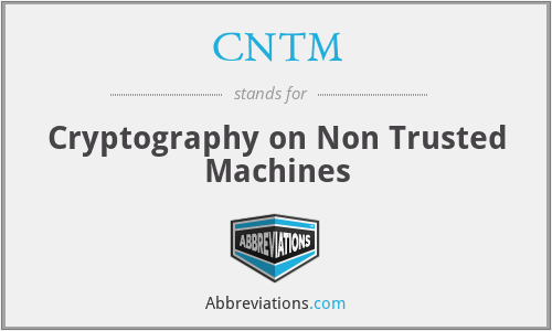 CNTM - Cryptography on Non Trusted Machines