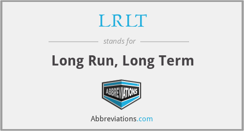 LRLT - Long Run, Long Term