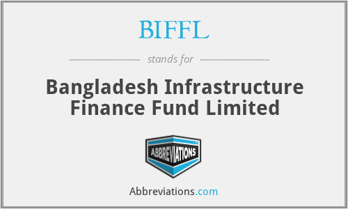 BIFFL - Bangladesh Infrastructure Finance Fund Limited