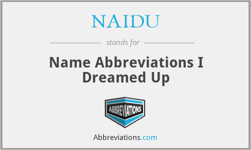 NAIDU - Name Abbreviations I Dreamed Up