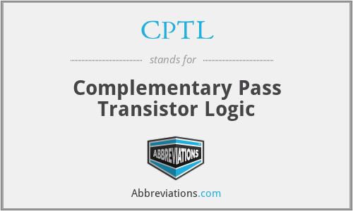 CPTL - Complementary Pass Transistor Logic