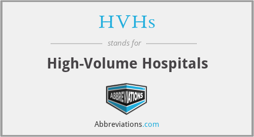 HVHs - High-Volume Hospitals