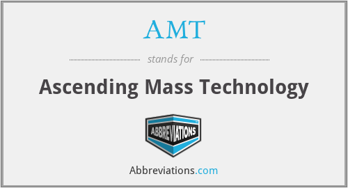 AMT - Ascending Mass Technology