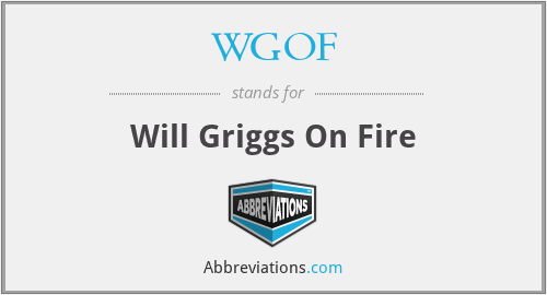 WGOF - Will Griggs On Fire