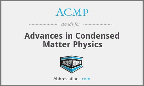 ACMP - Advances in Condensed Matter Physics