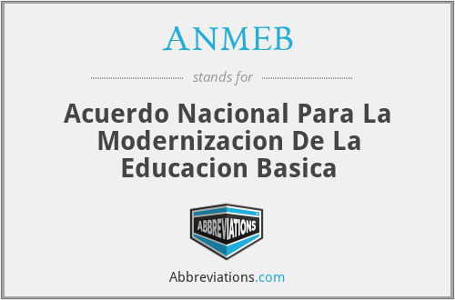 ANMEB - Acuerdo Nacional Para La Modernizacion De La Educacion Basica