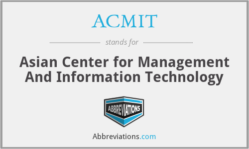 ACMIT - Asian Center for Management And Information Technology