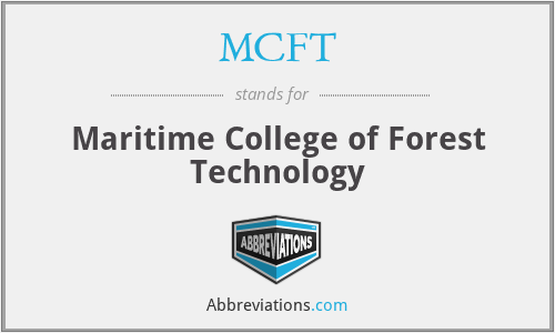 MCFT - Maritime College of Forest Technology