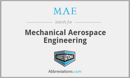MAE - Mechanical Aerospace Engineering