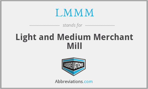 LMMM - Light and Medium Merchant Mill